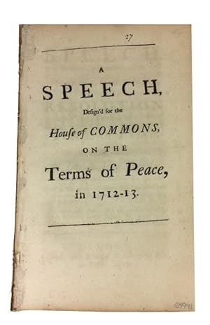 A Speech, Design'd to Have Been Spoken in the House of Commons on the Resolution Concerning the T...