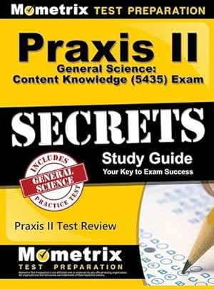 Seller image for Praxis II General Science : Content Knowledge (5435) Exam Secrets: Praxis II Test Review for the Praxis II: Subject Assessments for sale by AHA-BUCH GmbH