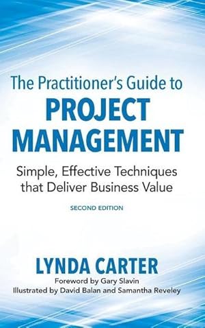 Immagine del venditore per The Practitioner's Guide to Project Management : Simple, Effective Techniques That Deliver Business Value venduto da AHA-BUCH GmbH