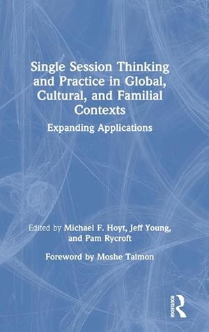 Immagine del venditore per Single Session Thinking and Practice in Global, Cultural, and Familial Contexts : Expanding Applications venduto da AHA-BUCH GmbH