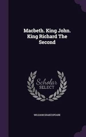 Bild des Verkufers fr Macbeth. King John. King Richard The Second zum Verkauf von AHA-BUCH GmbH