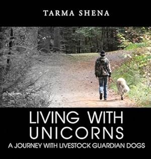Seller image for Living with Unicorns: A Journey With Livestock Guardian Dogs for sale by AHA-BUCH GmbH