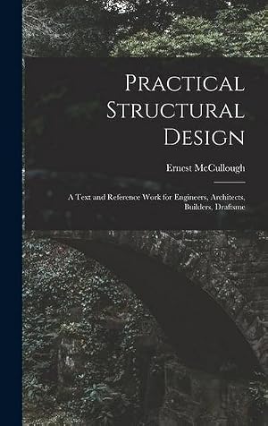 Seller image for Practical Structural Design; a Text and Reference Work for Engineers, Architects, Builders, Draftsme for sale by AHA-BUCH GmbH