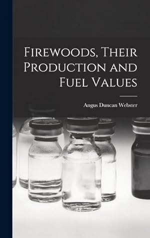 Bild des Verk�ufers f�r Firewoods, Their Production and Fuel Values zum Verkauf von AHA-BUCH GmbH