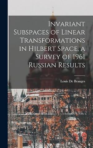 Imagen del vendedor de Invariant Subspaces of Linear Transformations in Hilbert Space, a Survey of 1961 Russian Results a la venta por AHA-BUCH GmbH