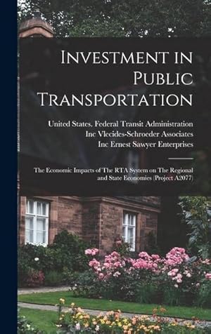 Bild des Verk�ufers f�r Investment in Public Transportation: The Economic Impacts of The RTA System on The Regional and State Economies (Project A2077) zum Verkauf von AHA-BUCH GmbH