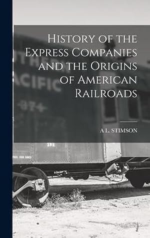 Bild des Verk�ufers f�r History of the Express Companies and the Origins of American Railroads zum Verkauf von AHA-BUCH GmbH