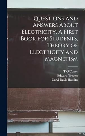 Immagine del venditore per Questions and Answers About Electricity. A First Book for Students, Theory of Electricity and Magnetism venduto da AHA-BUCH GmbH