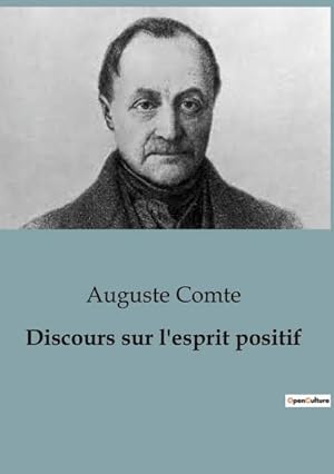 Immagine del venditore per Discours sur l'esprit positif : Le positivisme tel que pens par Auguste Comte venduto da AHA-BUCH GmbH