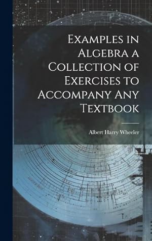 Immagine del venditore per Examples in Algebra a Collection of Exercises to Accompany any Textbook venduto da AHA-BUCH GmbH