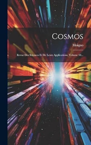 Imagen del vendedor de Cosmos: Revue Des Sciences Et De Leurs Applications, Volume 34. a la venta por AHA-BUCH GmbH