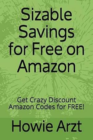 Immagine del venditore per Sizable Savings for Free on Amazon: Get Crazy Discount Amazon Codes for Free! venduto da AHA-BUCH GmbH