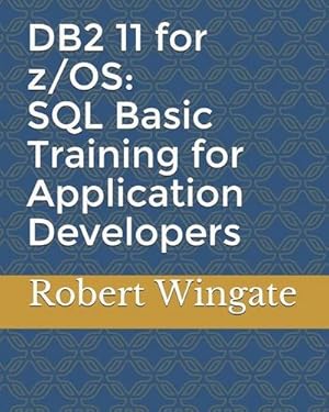 Bild des Verk�ufers f�r DB2 11 for z/OS : SQL Basic Training for Application Developers zum Verkauf von AHA-BUCH GmbH