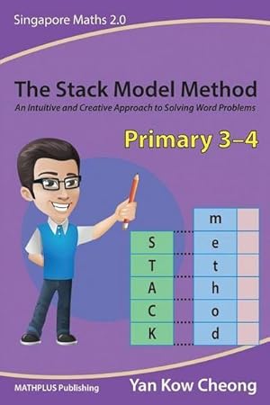 Imagen del vendedor de The Stack Model Method (Primary 3-4): An Intuitive and Creative Approach to Solving Word Problems a la venta por AHA-BUCH GmbH
