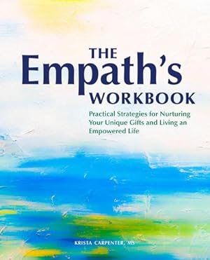 Bild des Verkufers fr The Empath's Workbook : Practical Strategies for Nurturing Your Unique Gifts and Living an Empowered Life zum Verkauf von AHA-BUCH GmbH