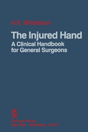 Immagine del venditore per The Injured Hand : A Clinical Handbook for General Surgeons venduto da AHA-BUCH GmbH