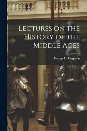 Immagine del venditore per Lectures on the History of the Middle Ages [microform] venduto da AHA-BUCH GmbH