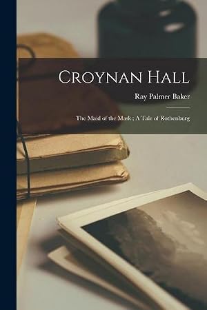 Imagen del vendedor de Croynan Hall; The Maid of the Mask; A Tale of Rothenburg [microform] a la venta por AHA-BUCH GmbH