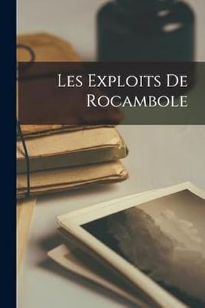 Seller image for Les exploits de Rocambole for sale by AHA-BUCH GmbH