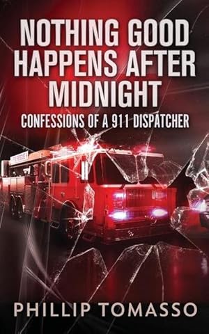 Bild des Verkufers fr Nothing Good Happens After Midnight : Confessions Of A 911 Dispatcher zum Verkauf von AHA-BUCH GmbH