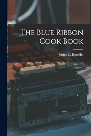 Imagen del vendedor de The Blue Ribbon Cook Book a la venta por AHA-BUCH GmbH