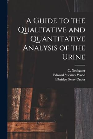 Bild des Verkufers fr A Guide to the Qualitative and Quantitative Analysis of the Urine zum Verkauf von AHA-BUCH GmbH