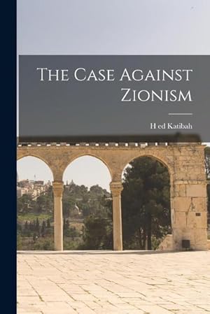 Immagine del venditore per The Case Against Zionism venduto da AHA-BUCH GmbH