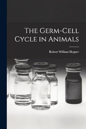 Bild des Verk�ufers f�r The Germ-cell Cycle in Animals zum Verkauf von AHA-BUCH GmbH