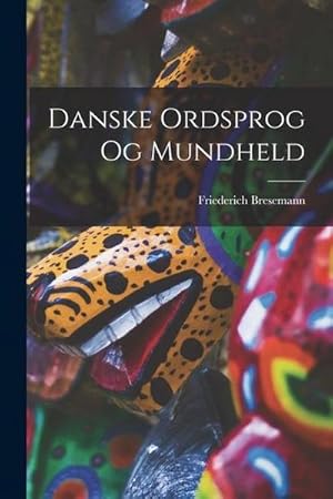 Bild des Verk�ufers f�r Danske Ordsprog og Mundheld zum Verkauf von AHA-BUCH GmbH