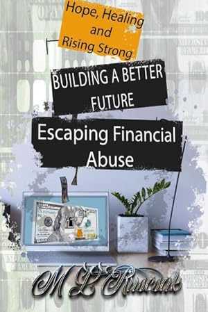 Immagine del venditore per Building a Better Future : Escaping Financial Abuse venduto da AHA-BUCH GmbH