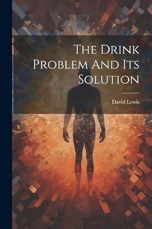 Seller image for The Drink Problem And Its Solution for sale by AHA-BUCH GmbH