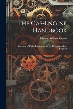 Bild des Verkufers fr The Gas-Engine Handbook : A Manual of Useful Information for the Designer and the Engineer zum Verkauf von AHA-BUCH GmbH