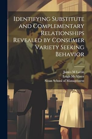 Seller image for Identifying Substitute and Complementary Relationships Revealed by Consumer Variety Seeking Behavior for sale by AHA-BUCH GmbH