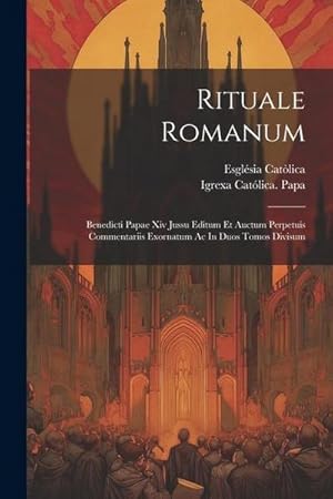 Bild des Verkufers fr Rituale Romanum: Benedicti Papae Xiv Jussu Editum Et Auctum Perpetuis Commentariis Exornatum Ac In Duos Tomos Divisum zum Verkauf von AHA-BUCH GmbH