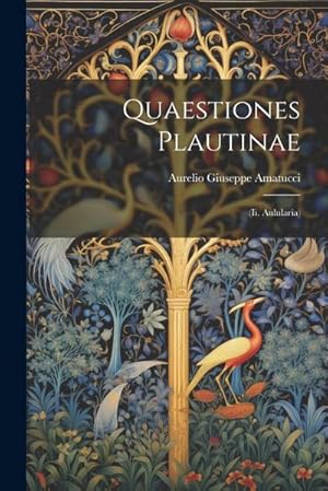 Immagine del venditore per Quaestiones Plautinae : (Ii. Aulularia) venduto da AHA-BUCH GmbH