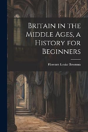Seller image for Britain in the Middle Ages, a History for Beginners for sale by AHA-BUCH GmbH