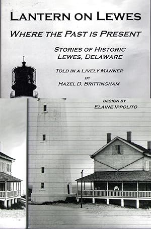 Immagine del venditore per Lantern on Lewes: Where the past Is Present Stories of Historic Lewes, Delaware [Signed by Author] venduto da Dorley House Books, Inc.