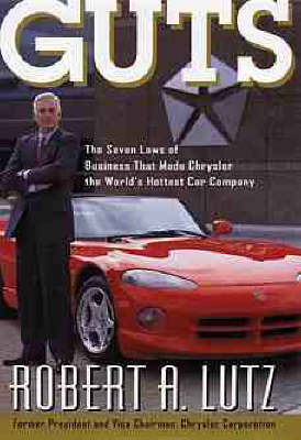 Image du vendeur pour Guts: The 7 Laws of Business That Made Chrysler the World's Hottest Car Compa Ny: The Seven Laws of Business That Made Chrysler the World's Hottest Car Company mis en vente par Vulkaneifel B�cher