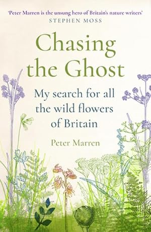 Bild des Verk�ufers f�r Chasing the Ghost : My Search for all the Wild Flowers of Britain zum Verkauf von AHA-BUCH GmbH
