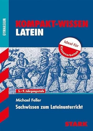 Bild des Verk�ufers f�r STARK Latein - KOMPAKT - Sachwissen : 5.-9.Jahrgangsstufe Gymnasium zum Verkauf von AHA-BUCH GmbH