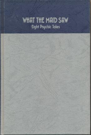 What the Maid Saw: Eight Psychic Tales.