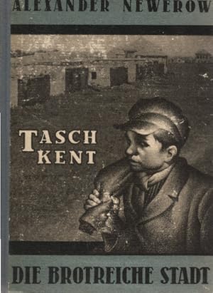 Bild des Verk�ufers f�r Taschkent, die brotreiche Stadt : [Erz�hlg]. Alexander Newerow. Aus d. Russ. �bers. von Maria Einstein zum Verkauf von Sch�rmann und Kiewning GbR