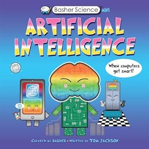 Bild des Verkufers fr Basher Science Mini: Artificial Intelligence : When Computers Get Smart! zum Verkauf von AHA-BUCH GmbH
