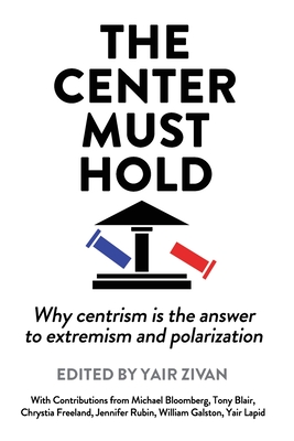 Immagine del venditore per The Center Must Hold: Why Centrism is the Answer to Extremism and Polarization (Paperback or Softback) venduto da BargainBookStores