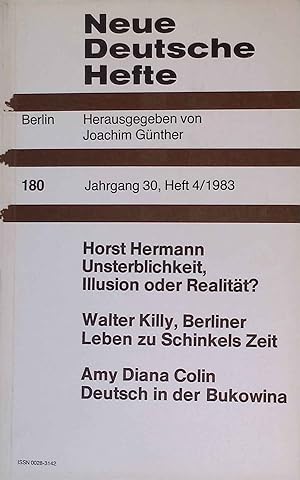 Seller image for Unsterblichenkeit, Illusion oder Realit�t?/ Leben zu Schinkels Zeit. / Deutsch in der Bukowina. Neue Deutsche Hefte, 180./ Jahrgang 30, Heft 4/1983. for sale by books4less (Versandantiquariat Petra Gros GmbH & Co. KG)