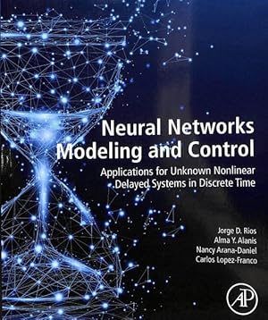 Seller image for Neural Networks Modeling and Control : Applications for Unknown Nonlinear Delayed Systems in Discrete Time for sale by GreatBookPrices