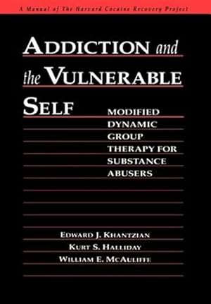 Imagen del vendedor de Addiction and the Vulnerable Self : Modified Dynamic Group Therapy for Substance Abusers a la venta por GreatBookPrices