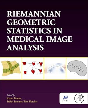 Bild des Verk�ufers f�r Riemannian Geometric Statistics in Medical Image Analysis zum Verkauf von GreatBookPrices