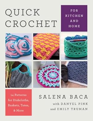 Bild des Verk�ufers f�r Quick Crochet for Kitchen and Home : 14 Patterns for Dishcloths, Baskets, Totes, & More zum Verkauf von AHA-BUCH GmbH