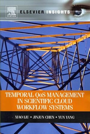 Immagine del venditore per Temporal QoS Management in Scientific Cloud Workflow Systems venduto da GreatBookPrices